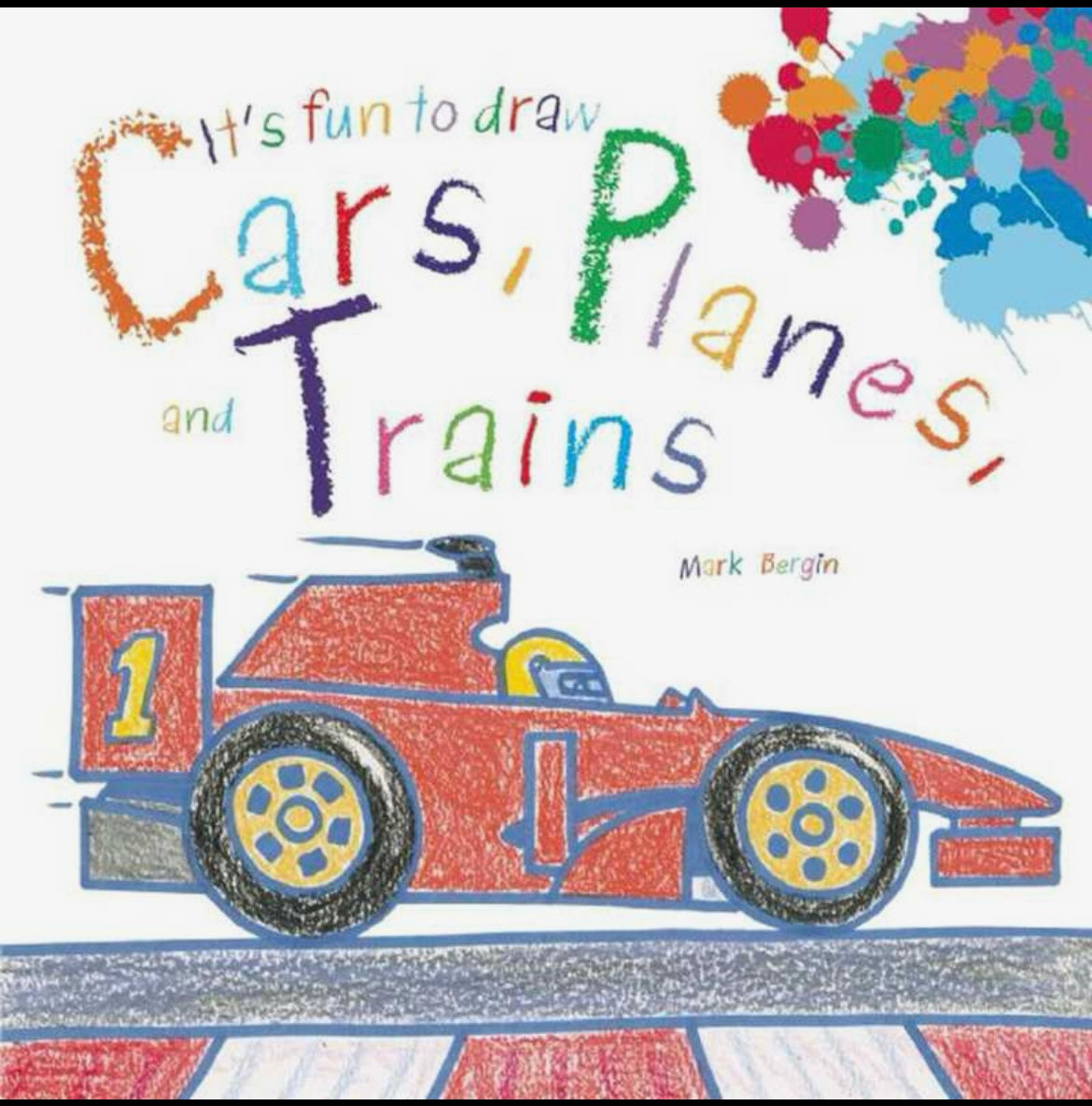 It's Fun To Draw Cars, Planes, and Trains By Mark Bergin