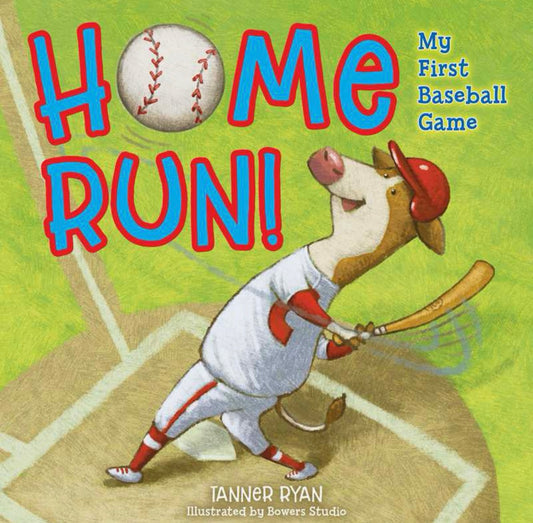 Home Run! My First Baseball Game By Tanner Ryan