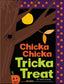 Chicka Chicka Tricka Treat By Julien Chung