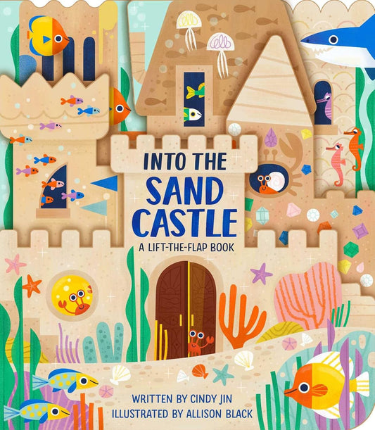 Into the Sand Castle: A Lift-the-Flap Book by Cindy Jin